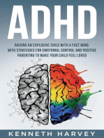 ADHD Raising an Explosive Child with a Fast Mind: With Strategies for Emotional Control and Positive Parenting to Make your Child Feel Loved