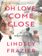 Oh Love, Come Close: A Memoir