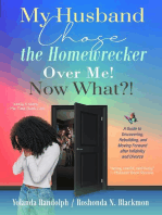 My Husband Chose the Homewrecker Over Me! Now What?!: A Guide to Discovering, Rebuilding, and Moving Forward after Infidelity and Divorce