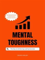 Mental Toughness: The Key to Achieving Lasting Success: Developing Resilience, Grit, and Perseverance for Overcoming Obstacles in Any Field