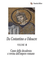 Da Costantino a Odoacre Vol. 6: Cause della decadenza e rovina dell'Impero Romano