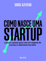 Como nasce uma startup: O passo a passo para criar um negócio de sucesso e altamente lucrativo