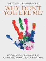 WHY DON'T YOU LIKE ME?: UNCONSCIOUS BIAS AND THE CHANGING MOSAIC OF OUR NATION