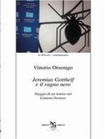 Jeremias Gotthelf e il ragno nero: Viaggio di un lettore nel Cantone Bernese