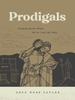 Prodigals: Finding Home When We’ve Lost the Way