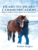 Heart-to-Heart Communication: How to talk to your horse in a new voice