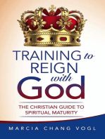 Training to Reign with God: The Christian Guide to Spiritual Maturity