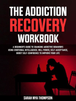 The Addiction Recovery Workbook: A Beginner's Guide to Changing Addictive Behaviors Using Emotional Intelligence. Will Power, Self-Acceptance, Boost Self-Confidence to Improve Your Life