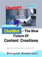 ChatBot and the New Future of Content Creations: A Guide For Your Marketing Solution Using Chat GPT