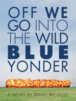 Off We Go Into the Wild Blue Yonder: A Novel