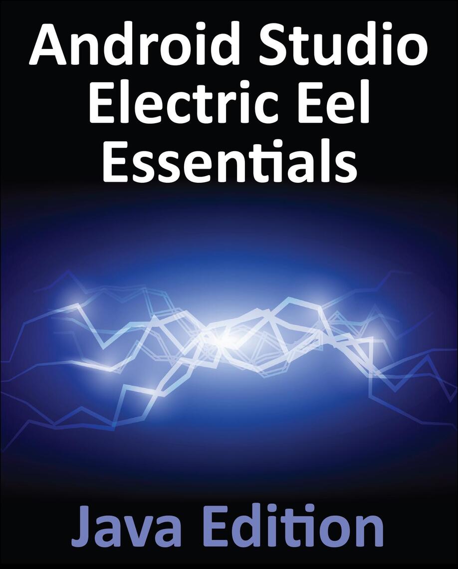 Android Studio Electric Eel Essentials - Java Edition by Neil Smyth ...