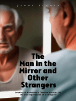 The Man In the Mirror and Other Strangers: Looking at Alzheimer's Disease through the Life and Experiences of a Caregiver Wife