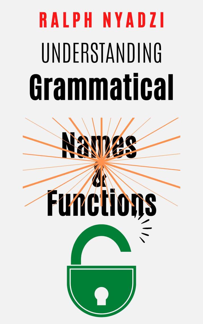 Understanding Grammatical Names and Functions by Ralph Nyadzi Ebook Everand