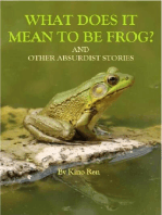 What Does It Mean to Be Frog? And Other Absurdist Stories
