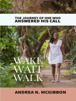Wake, Wait, Walk: They Journey Of One who Answered His Call