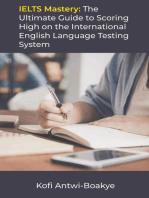 IELTS Mastery: The Ultimate Guide to Scoring High on the International English Language Testing System