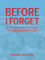 Before I Forget: My life and involvement with concerns of the American University of Beirut