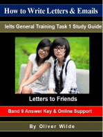 How to Write Letters & Emails. Ielts General Training Task 1 Study Guide. Letters to Friends. Band 9 Answer Key & On-line Support.