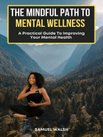 The Mindful Path to Mental Wellness, A Practical Guide to Improving Your Mental Health