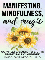 Manifesting, Mindfulness, and Magic: Complete Guide To Living Spiritually Inspired