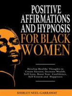 Positive Affirmations and Hypnosis for Black Women: Develop Healthy Thoughts to Create Success, Increase Wealth, Self-Love, Boost Your Confidence, Self Esteem and Happiness