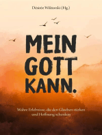 Mein Gott kann.: Wahre Erlebnisse, die den Glauben stärken und Hoffnung schenken.