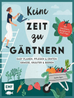 Keine Zeit zu gärtnern –Easy planen, pflegen und ernten: Gemüse, Kräuter & Beeren: Mein easy Nutzgarten: Mit Checklisten, Beetplänen und Profi-Tipps