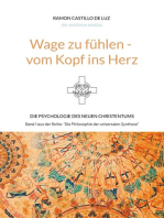 Wage zu fühlen - vom Kopf ins Herz: Die Psychologie des neuen Christentums