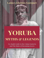 Yoruba. Myths and Legends In-depth Guide to the Cuban Santeria and The Rules of Becoming Iyawò.