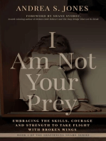 I Am Not Your Prey: Embracing the Skills, Courage, and Strength to Take Flight with Broken Wings