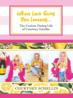 When Love Gives You Lemons...: The Curious Dating Life of Courtney Schellin