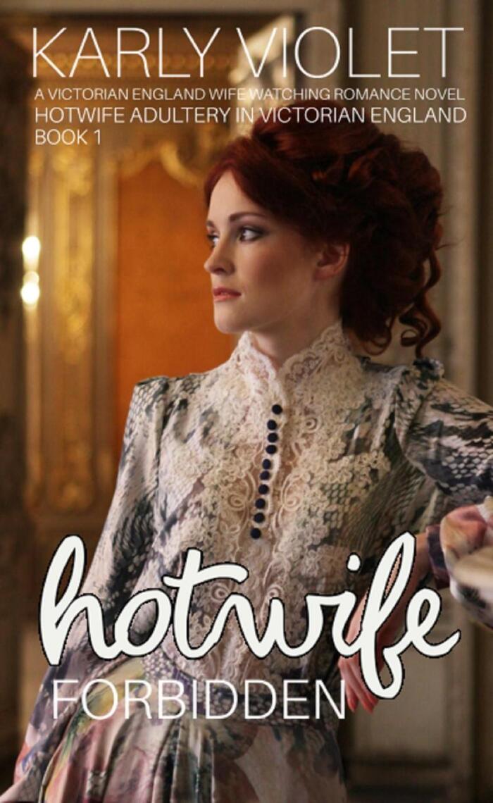 Hotwife Forbidden - A Victorian England Wife Watching Romance Novel by Karly Violet photo