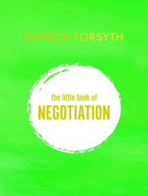The Little Book of Negotiation: How to get what you want