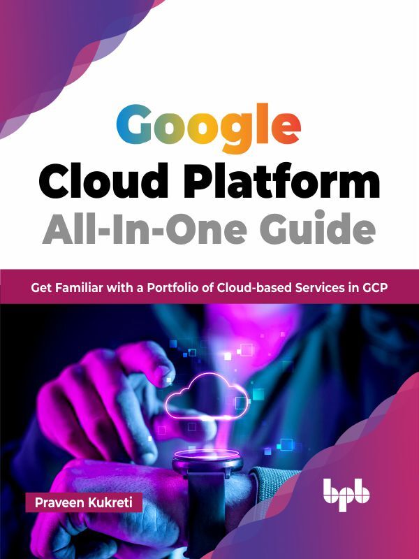 Google Cloud Platform All-In-One Guide by Praveen Kukreti (Ebook ...