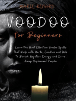 Voodoo for Beginners: Learn the Most Effective Voodoo Spells that Work with Herbs, Candles and Oils to Banish Negative Energy and Drive Away Unpleasant People