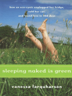 Sleeping Naked Is Green: How an Eco-Cynic Unplugged Her Fridge, Sold Her Car, and Found Love in 366 Days