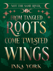 From Tangled Roots Come Twisted Wings: Not the Same River, #2