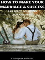 How to Make Your Marriage A Success: A Perfect Solution for Couples