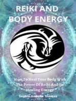 Reiki And Body Energy: How To Heal Your Body With The Power Of Reiki And Its Healing Energy
