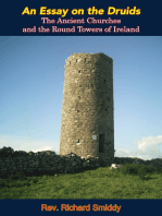 An Essay on the Druids,: The Ancient Churches and the Round Towers of Ireland