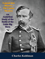 Legend into History:: The Custer Mystery An Analytical Study of the Battle of the Little Big Horn