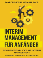 Interim Management für Anfänger: Exklusive Einblicke ins Interim Management - Fundiert. Lehrreich. Wegweisend