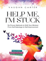 Help Me, I’m Stuck: Six Proven Methods to Shift Your Mindset From Self-Sabotage to Self-Improvement: The Help Me Series