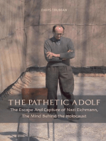 The Pathetic Adolf The Escape And Capture of Nazi Eichmann, The Mind Behind the Holocaust