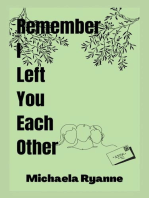 Remember I Left You Each Other