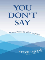 You Don't Say: Stories, Poems & a Few Surprises: Stories, Poems & a: Stories, Poems &