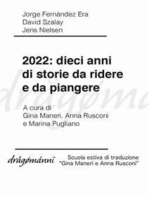 2022: dieci anni di storie da ridere e da piangere