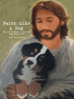 Faith Like a Dog: What if We Relied on God Like Dogs Rely on Us?