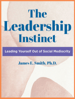 The Leadership Instinct: Leading Yourself Out Of Social Mediocrity