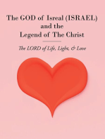 The GOD of Isreal (ISRAEL) and the Legend of The Christ: The LORD of Life, Light, & Love